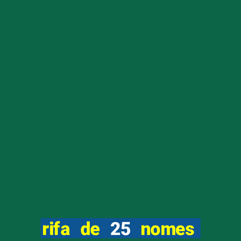 rifa de 25 nomes qual mais sai